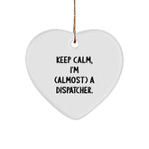 Funny Dispatcher Heart Ornament, 'Keep Calm, I'm (almost) A Dispatcher.' Gifts for Dispatcher, Christmas Unique Gifts from Friends, Family, Coworkers - Image 1